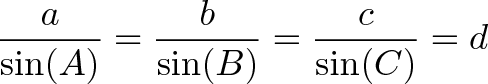 \displaystyle{ \frac{a}{\sin(A)} = \frac{b}{\sin(B)} = \frac{c}{\sin(C)} = d }